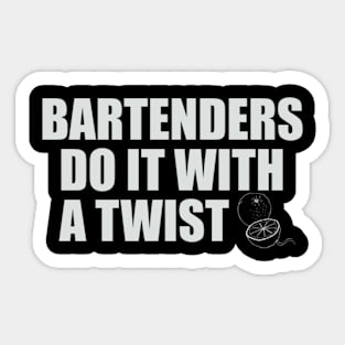 Bartenders Do It With A Twist Sticker